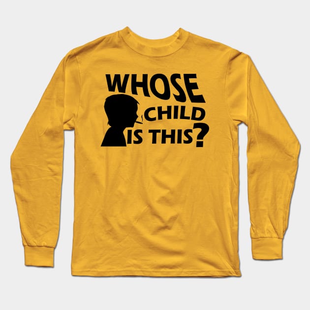 Whose child is this Long Sleeve T-Shirt by Capturedtee